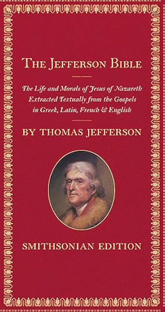The Jefferson Bible: The Life and Morals of Jesus of Nazareth