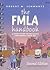 The FMLA Handbook: A Union Guide To The Family And Medical Leave Act