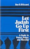 Let Judah go up first: A study in praise, prayer, and worship