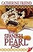 The Spanish Pearl by Catherine Friend The Spanish Pearl by Catherine Friend