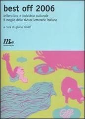 Best off 2006: Letteratura e industria culturale:  il meglio delle riviste letterarie italiane