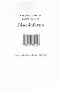Discoinferno: Storia del ballo in Italia, 1946-2006