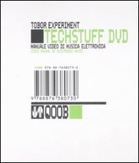 Tech Stuff. Tobor Experiment. Manuale video di musica elettronica. Con Dvd