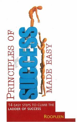 Principles of success made easy-14 easy steps to climb the ladder of success