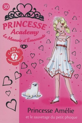 Princesse Amélie et le sauvetage du petit phoque (Princesse Academy: Le Manoir d'Émeraude, #30)