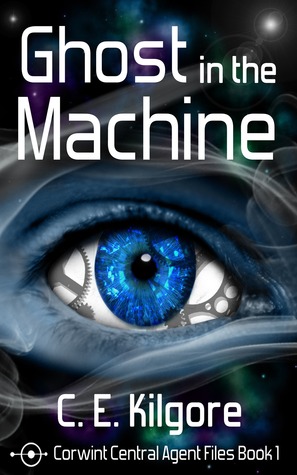 Ghost In The Machine By C E Kilgore