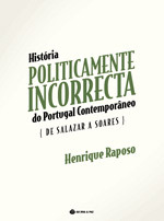 História Politicamente Incorrecta do Portugal Contemporâneo (Paperback)