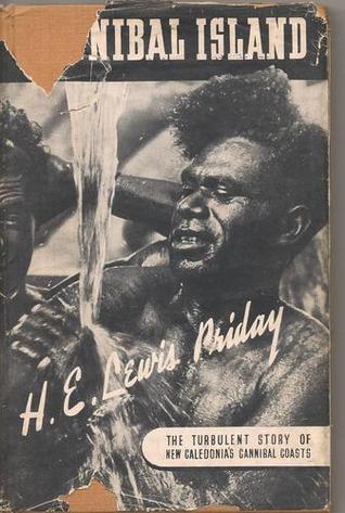 Cannibal Island: The Turbulent Story of New Caledonia's Cannibal Coasts (Hardcover)