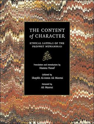 The Content of Character: Ethical Sayings of the Prophet Muhammad ﷺ