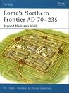 Rome’s Northern Frontier AD 70–235: Beyond Hadrian's Wall (Fortress, 31)
