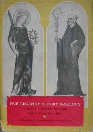 Dvě legendy z doby Karlovy. Legenda o svatém Prokopu, Život svaté Kateřiny.