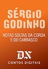 Notas Soltas Da Corda E Do Carrasco by Sérgio Godinho