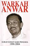 Warkah Anwar: Surat-Surat Dari Penjara 1998-2004 Warkah Anwar: Surat-Surat Dari Penjara 1998-2004