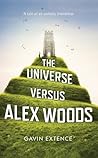 The Universe Versus Alex Woods by Gavin Extence The Universe Versus Alex Woods by Gavin Extence