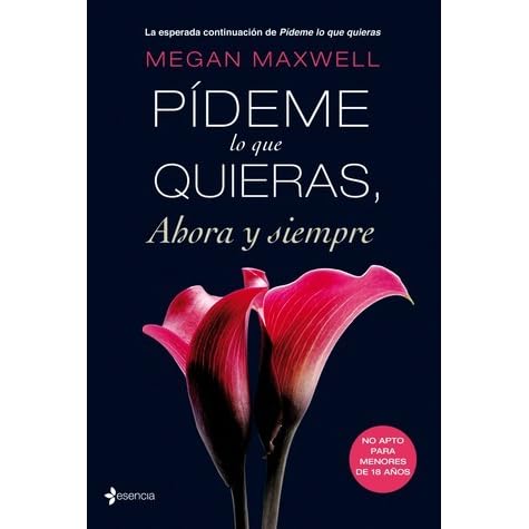 Pideme Lo Que Quieras Ahora Y Siempre By Megan Maxwell