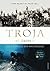 Troja ist überall : der Siegeszug der Archäologie