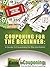 Couponing for the Beginner: A Guide to Couponing for the Uninitiated