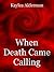 When Death Came Calling
