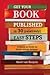 Get Your Book Published in 30 (Relatively) Easy Steps
