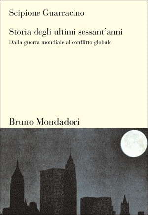 Storia degli ultimi sessant'anni: Dalla guerra mondiale al conflitto globale (Paperback)