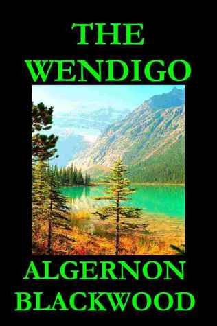 The Wendigo by Algernon Blackwood