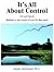 It's All About Control: (Or Lack Thereof) Methods to take control of your life that work!