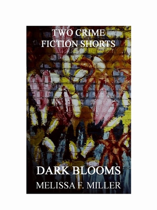 Dark Blooms: Two Crime Fiction Shorts