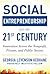 Social Entrepreneurship for the 21st Century: Innovation Across the Nonprofit, Private, and Public Sectors