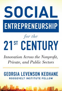 Social Entrepreneurship for the 21st Century: Innovation Across the Nonprofit, Private, and Public Sectors (Kindle Edition)