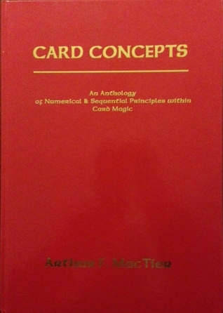 Card Concepts: An Anthology of Numerical and Sequential Principles Within Card Magic