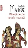 Băieții de pe strada noastră by Naguib Mahfouz Băieții de pe strada noastră by Naguib Mahfouz