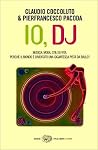 Io, DJ: Musica, moda, stili di vita:  perché il mondo è diventato una immensa pista da ballo?