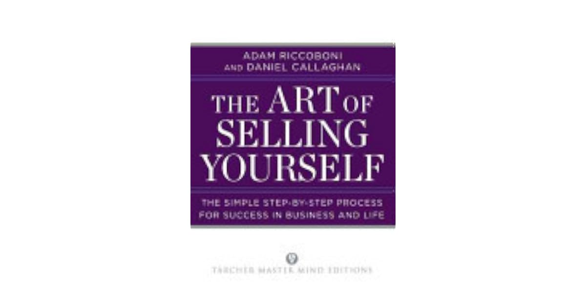 The Art of Selling Yourself The Simple StepbyStep Process for