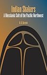 Indian Shakers: A Messianic Cult of the Pacific Northwest (Arcturus Books Edition,)