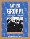 Father Groppi: Marching for Civil Rights (Badger Biography) Father Groppi: Marching for Civil Rights (Badger Biography)