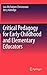 Critical Pedagogy for Early Childhood and Elementary Educators