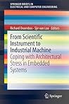 From scientific instrument to industrial machine: Coping with architectural stress in embedded systems (SpringerBriefs in Electrical and Computer Engineering)