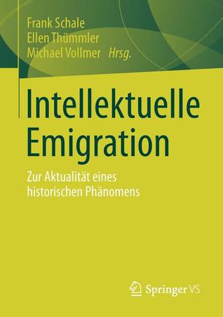 Intellektuelle Emigration: Zur Aktualität eines historischen Phänomens (German Edition)