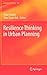 Resilience Thinking in Urban Planning (GeoJournal Library, 106)
