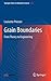 Grain Boundaries: From Theory to Engineering (Springer Series in Materials Science, 172)