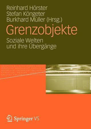 Grenzobjekte: Soziale Welten und ihre Übergänge (German Edition)