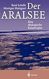 Der Aralsee: Eine ökologische Katastrophe (German Edition) Der Aralsee: Eine ökologische Katastrophe (German Edition)