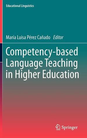 Competency-based Language Teaching in Higher Education (Educational Linguistics, 14)