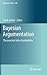 Bayesian Argumentation: The practical side of probability (Synthese Library, 362)