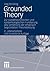 Grounded Theory: Zur sozialtheoretischen und epistemologischen Fundierung des Verfahrens der empirisch begründeten Theoriebildung (Qualitative Sozialforschung) (German Edition)
