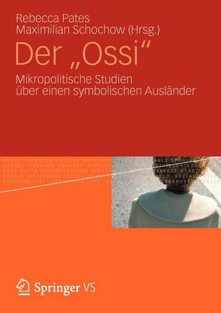 Der "Ossi": Mikropolitische Studien über einen symbolischen Ausländer (German Edition)