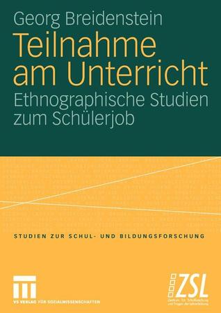 Teilnahme am Unterricht: Ethnographische Studien zum Schülerjob (Studien zur Schul- und Bildungsforschung, 24) (German Edition)