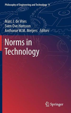 Norms in Technology (Philosophy of Engineering and Technology, 9)