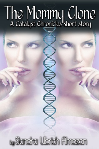 The Mommy Clone (Catalyst Chronicles, #1.5)