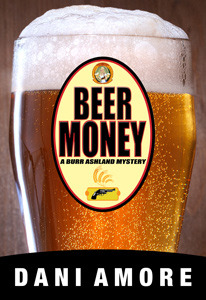 Beer Money (A Burr Ashland Mystery, #1)